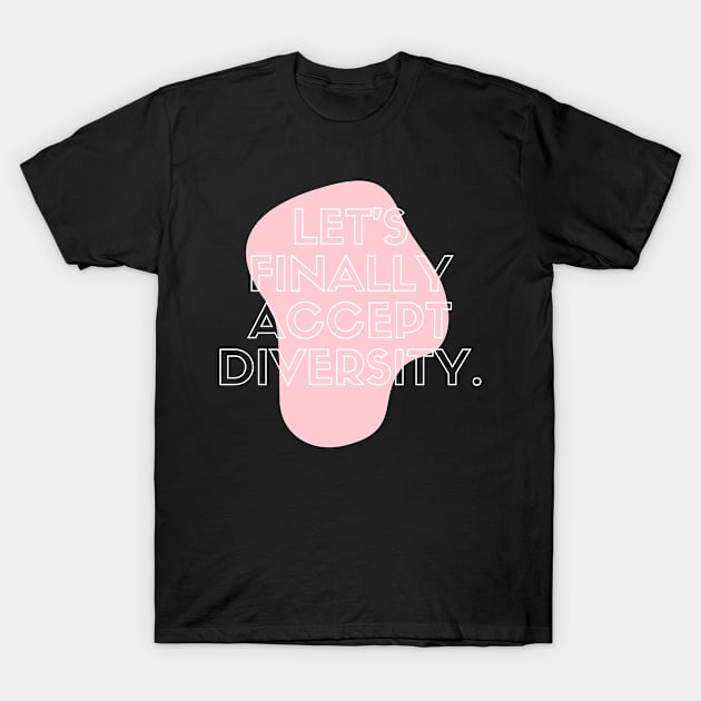 Let`s finally accept diversity T-Shirt by TheBestHumorApparel